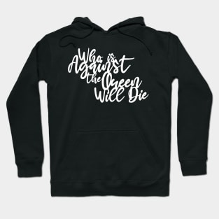 Against the Queen Hoodie